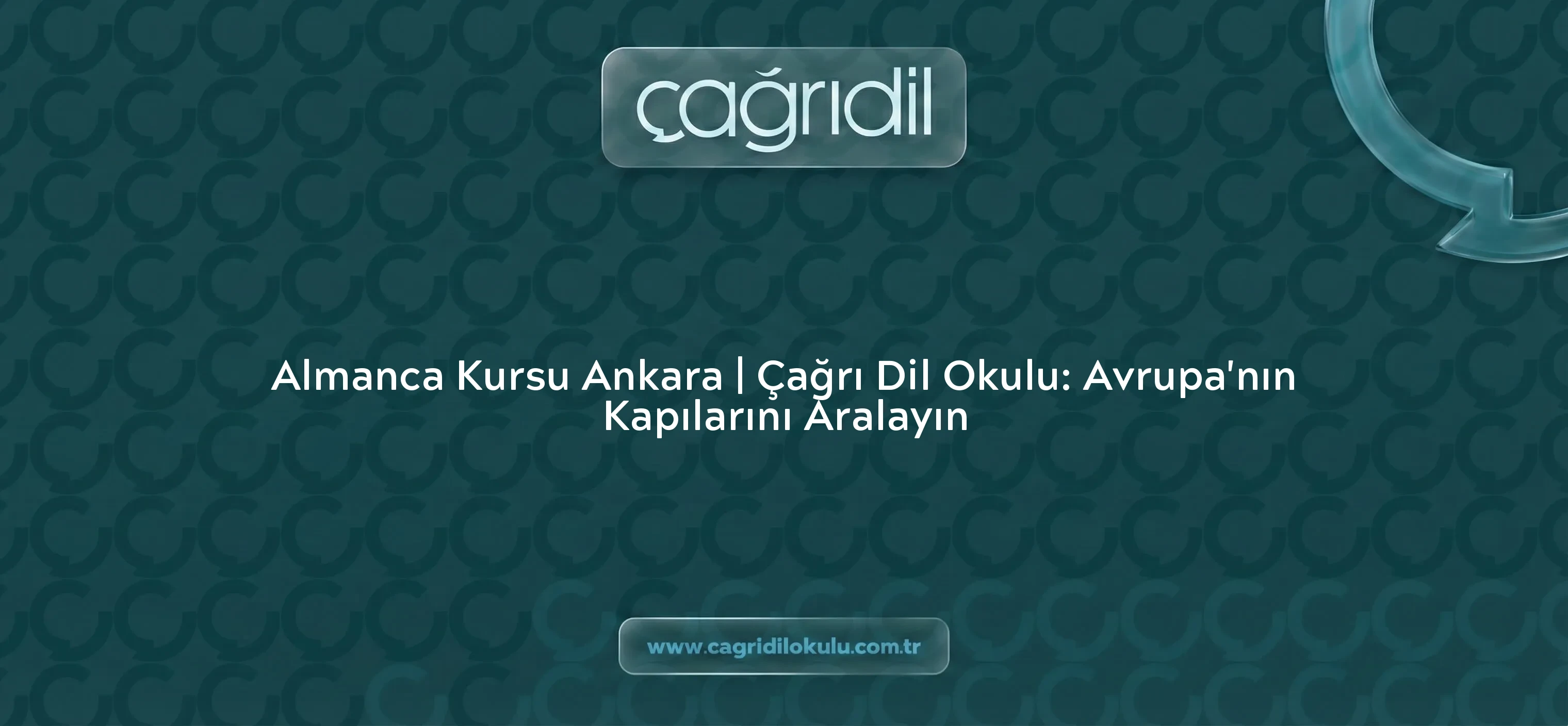 Almanca Kursu Ankara | Çağrı Dil Okulu: Avrupa'nın Kapılarını Aralayın