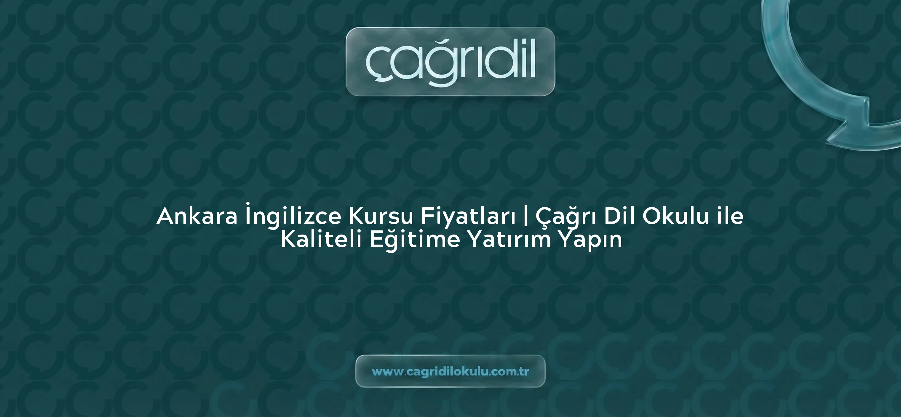 Ankara İngilizce Kursu Fiyatları | Çağrı Dil Okulu ile Kaliteli Eğitime Yatırım Yapın