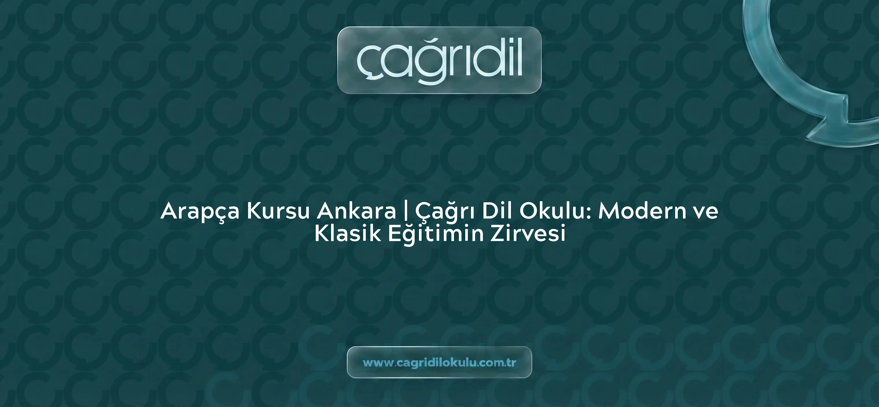 Arapça Kursu Ankara | Çağrı Dil Okulu: Modern ve Klasik Eğitimin Zirvesi