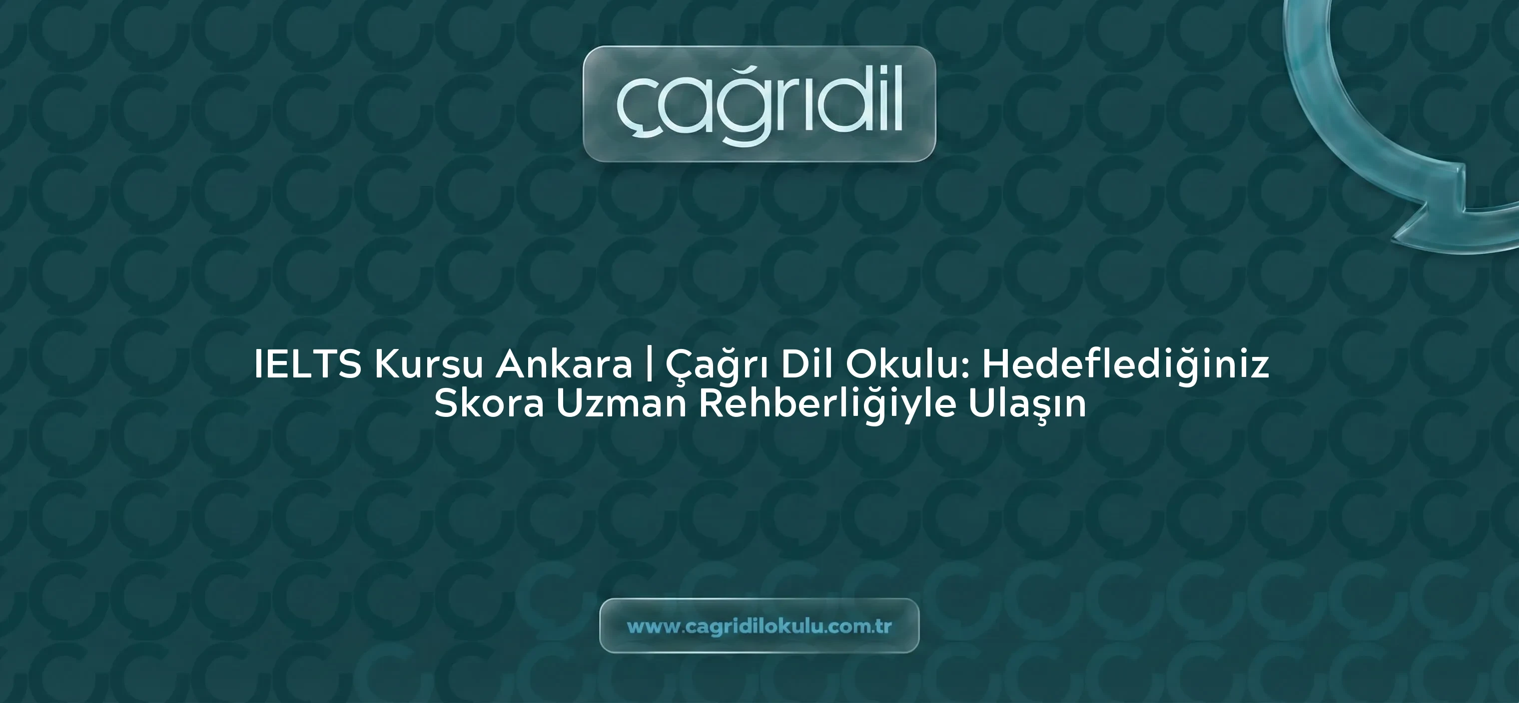 IELTS Kursu Ankara | Çağrı Dil Okulu: Hedeflediğiniz Skora Uzman Rehberliğiyle Ulaşın